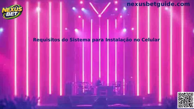 Requisitos do Sistema para Instalação no Celular Nexus Bet