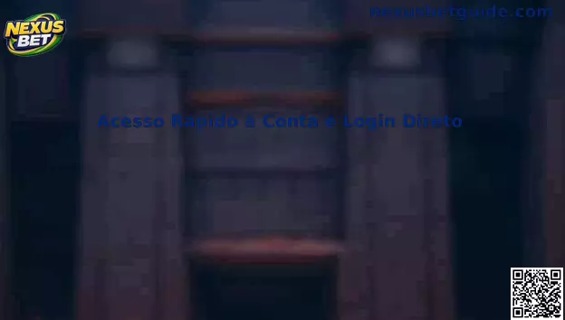Acesso Rápido à Conta e Login Direto Nexus Bet