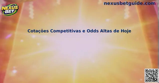 Cotações Competitivas e Odds Altas de Hoje