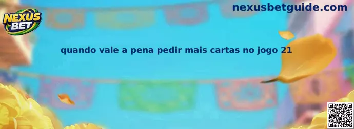 Quando vale a pena pedir mais cartas no jogo 21