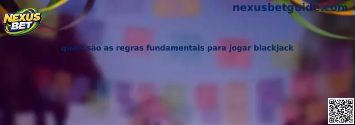 Nexus Bet Blackjack Regras Fundamentais