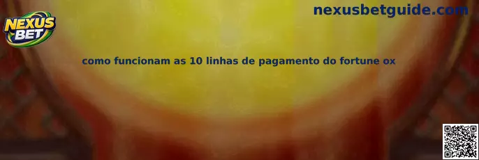 Como funcionam as 10 linhas de pagamento do Fortune Ox