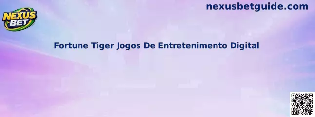 Fortune Tiger Jogos De Entretenimento Digital