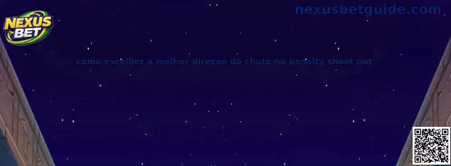 Como escolher a melhor direção do chute no penalty shoot out
