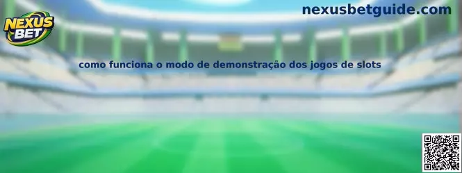 Como funciona o modo de demonstração dos jogos de slots na Nexus Bet