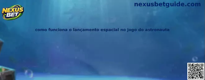 Como funciona o lançamento espacial no jogo do astronauta